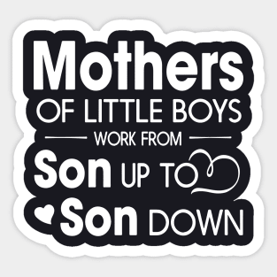 Mothers Of Litter Boys Work From Son Up To Son Down Son Sticker